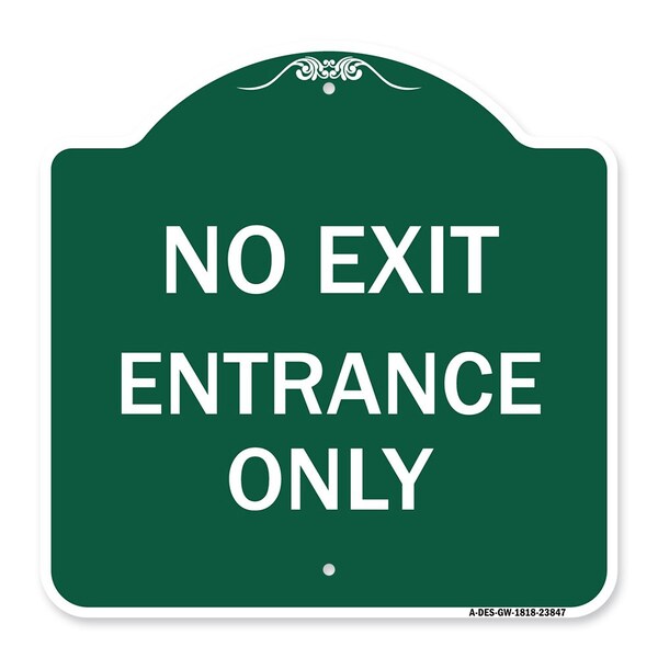 Designer Series Sign-No Exit Entrance Only, Green & White Aluminum Sign, 18" L, 18" H, GW-1818-23847